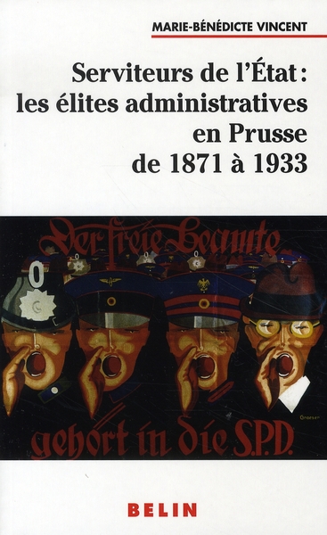 SERVITEURS DE L'ETAT : LES ELITES ADMINISTRATIVES EN PRUSSE DE 1871 A 1933