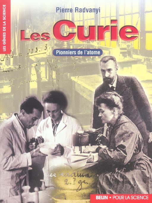 LES CURIE. PIONNIERS DE L'ATOME