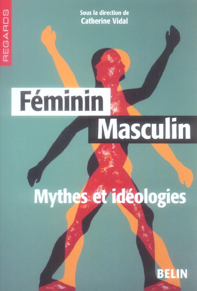 FEMININ-MASCULIN : MYTHES ET IDEOLOGIES