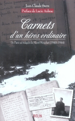 CARNETS D'UN HEROS ORDINAIRE - DE PARIS AU MAQUIS DU MONT MOUCHET (1940-1944)