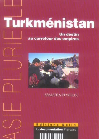 TURKMENISTAN - UN DESTIN AU CARREFOUR DES EMPIRES