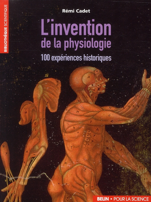 L'INVENTION DE LA PHYSIOLOGIE - 100 EXPERIENCES HISTORIQUES