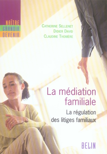 LA MEDIATION FAMILIALE - LA REGULATION DES LITIGES FAMILIAUX