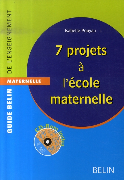 7 PROJETS A  L'ECOLE MATERNELLE - CD-ROM INCLUS