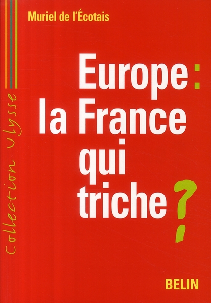 EUROPE : LA FRANCE QUI TRICHE ?