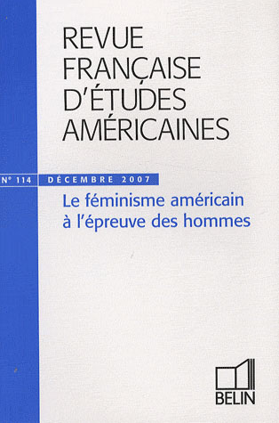 RFEA N 114 (2007-4) - LE FEMINISME AMERICAIN A L'EPREUVE DES HOMMES