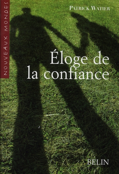 ELOGE DE LA CONFIANCE - AUX SOURCES DE LA SOCIALITE