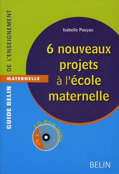 6 NOUVEAUX PROJETS A  L'ECOLE MATERNELLE - CD-ROM INCLUS