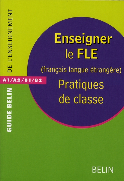 ENSEIGNER LE FLE - NOUVELLE EDITION - (FRANCAIS LANGUE ETRANGERE)