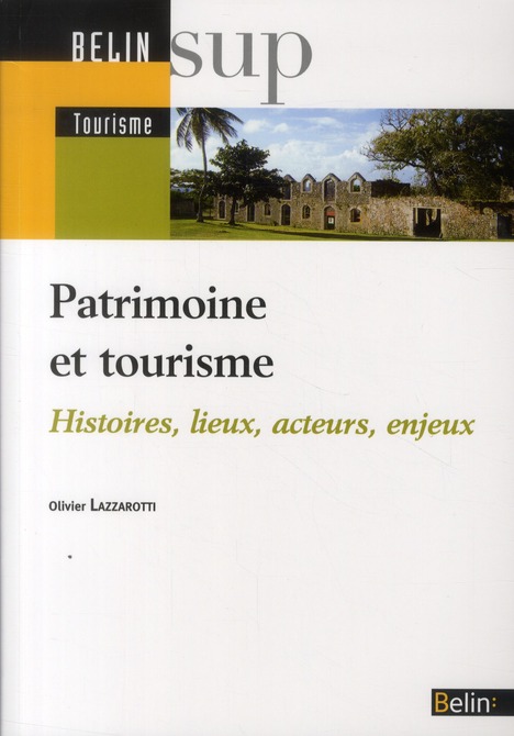 PATRIMOINE ET TOURISME - <SPAN>HISTOIRE, LIEUX, ACTEURS, ENJEUX</SPAN>
