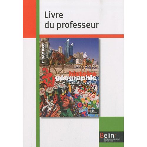 HISTOIRE GEOGRAPHIE / EDUCATION CIVIQUE - 1ERE BAC PRO (2010) - LIVRE DU PROFESSEUR