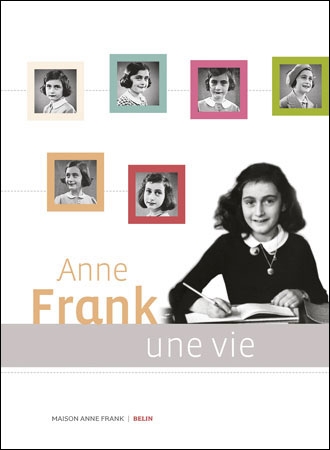 ANNE FRANK, UNE VIE