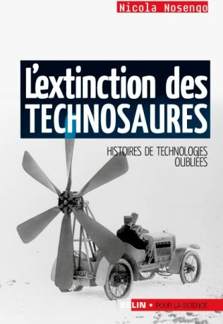 L'EXTINCTION DES TECHNOSAURES - <SPAN>HISTOIRES DE TECHNOLOGIES OUBLIEES</SPAN>