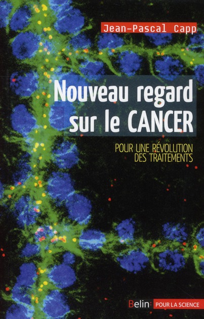 NOUVEAU REGARD SUR LE CANCER - <SPAN>POUR UNE REVOLUTION DES TRAITEMENTS</SPAN>