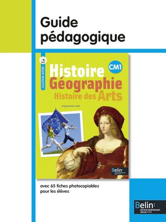 HISTOIRE-GEOGRAPHIE - HISTOIRE DES ARTS CM1 GUIDE PEDAGOGIQUE - <SPAN>GUIDE PEDAGOGIQUE</SPAN>