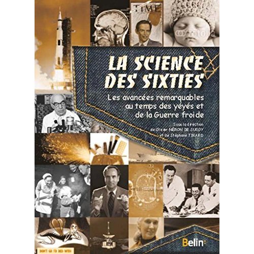 LA SCIENCE DES SIXTIES - LES AVANCEES REMARQUABLES AU TEMPS DES YEYES ET DE LA GUERRE FROIDE