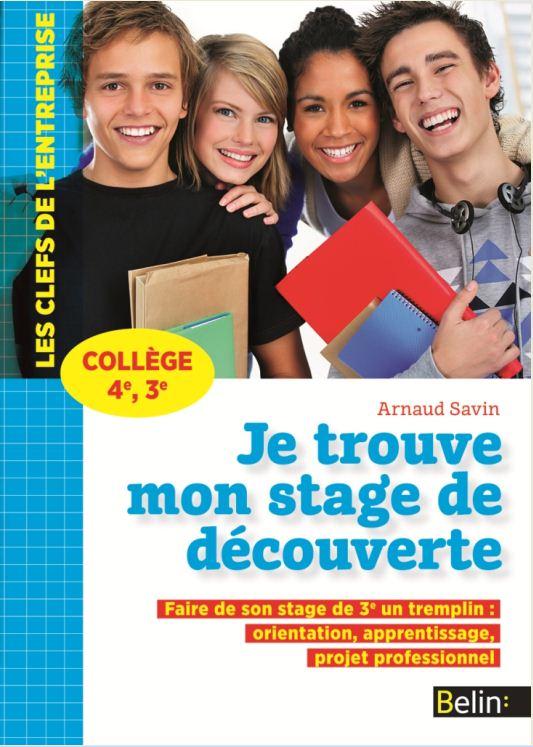JE TROUVE MON STAGE DE DECOUVERTE - FAIRE DE SON STAGE DE 3EME UN TREMPLIN: ORIENTATION, APPRENTISSA