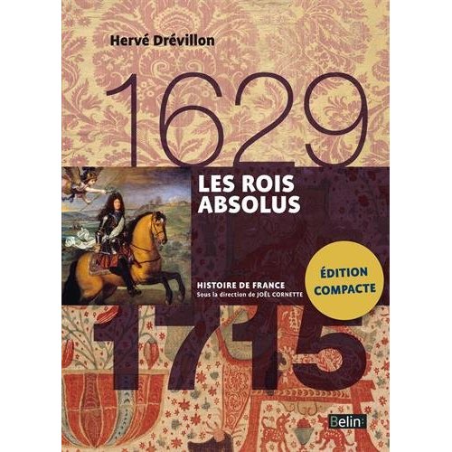 LES ROIS ABSOLUS (1629-1715) - VERSION COMPACTE