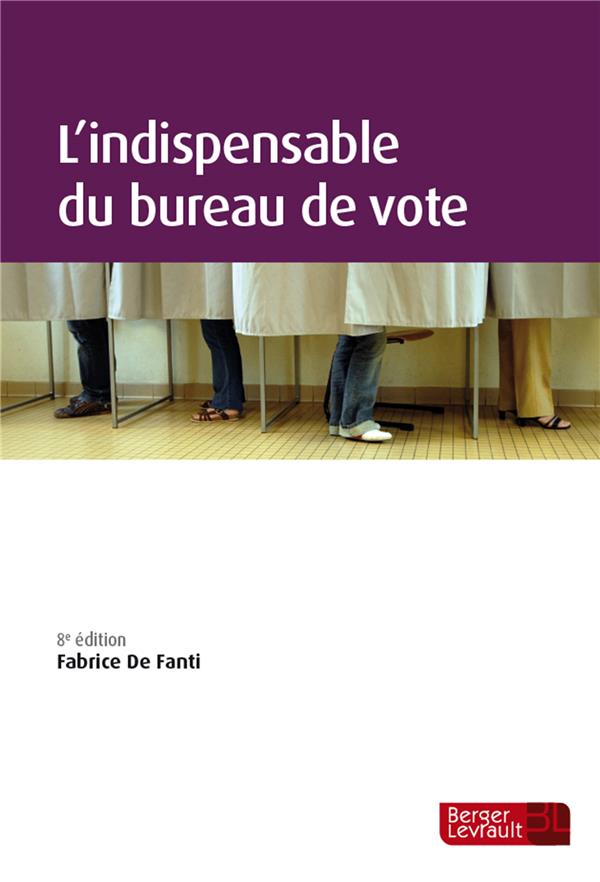 L'INDISPENSABLE DU BUREAU DE VOTE (8E ED.)