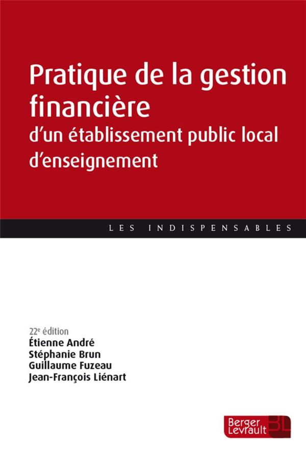 PRATIQUE DE LA GESTION FINANCIERE D'UN ETABLISSEMENT PUBLIC LOCAL D'ENSEIGNEMENT (22E ED.)