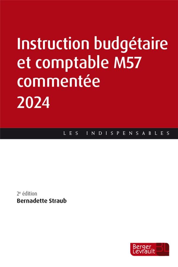 INSTRUCTION BUDGETAIRE ET COMPTABLE M57 COMMENTEE 2024 (2E ED.)