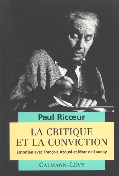 LA CRITIQUE ET LA CONVICTION - ENTRETIENS AVEC FRANCOIS AZOUVI ET MARC DE LAUNAY
