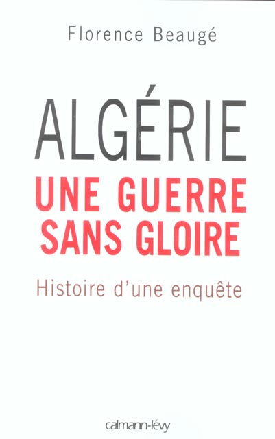 ALGERIE, UNE GUERRE SANS GLOIRE - HISTOIRE D'UNE ENQUETE