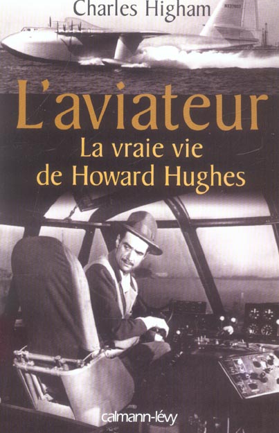 L'AVIATEUR - LA VRAIE VIE DE HOWARD HUGHES