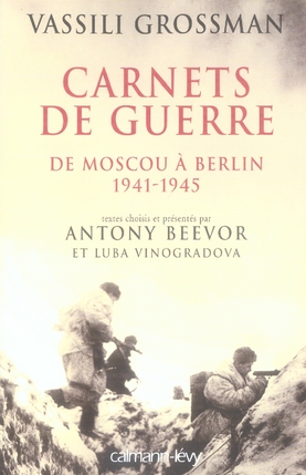 CARNETS DE GUERRE - DE MOSCOU A BERLIN, 1941-1945