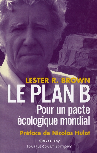 LE PLAN B - POUR UN PACTE ECOLOGIQUE MONDIAL