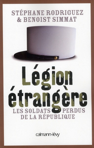 LEGION ETRANGERE - LES SOLDATS PERDUS DE LA REPUBLIQUE