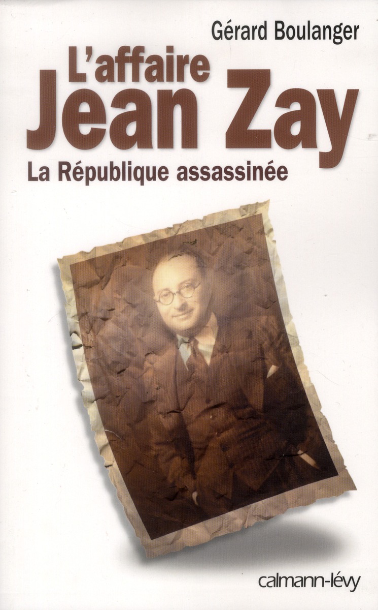 L AFFAIRE JEAN ZAY - LA REPUBLIQUE ASSASSINEE