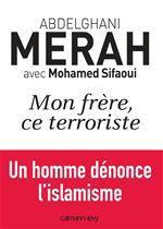 MON FRERE, CE TERRORISTE - UN HOMME DENONCE L'ISLAMISME