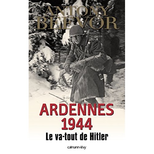ARDENNES 1944 - LE VA-TOUT DE HITLER