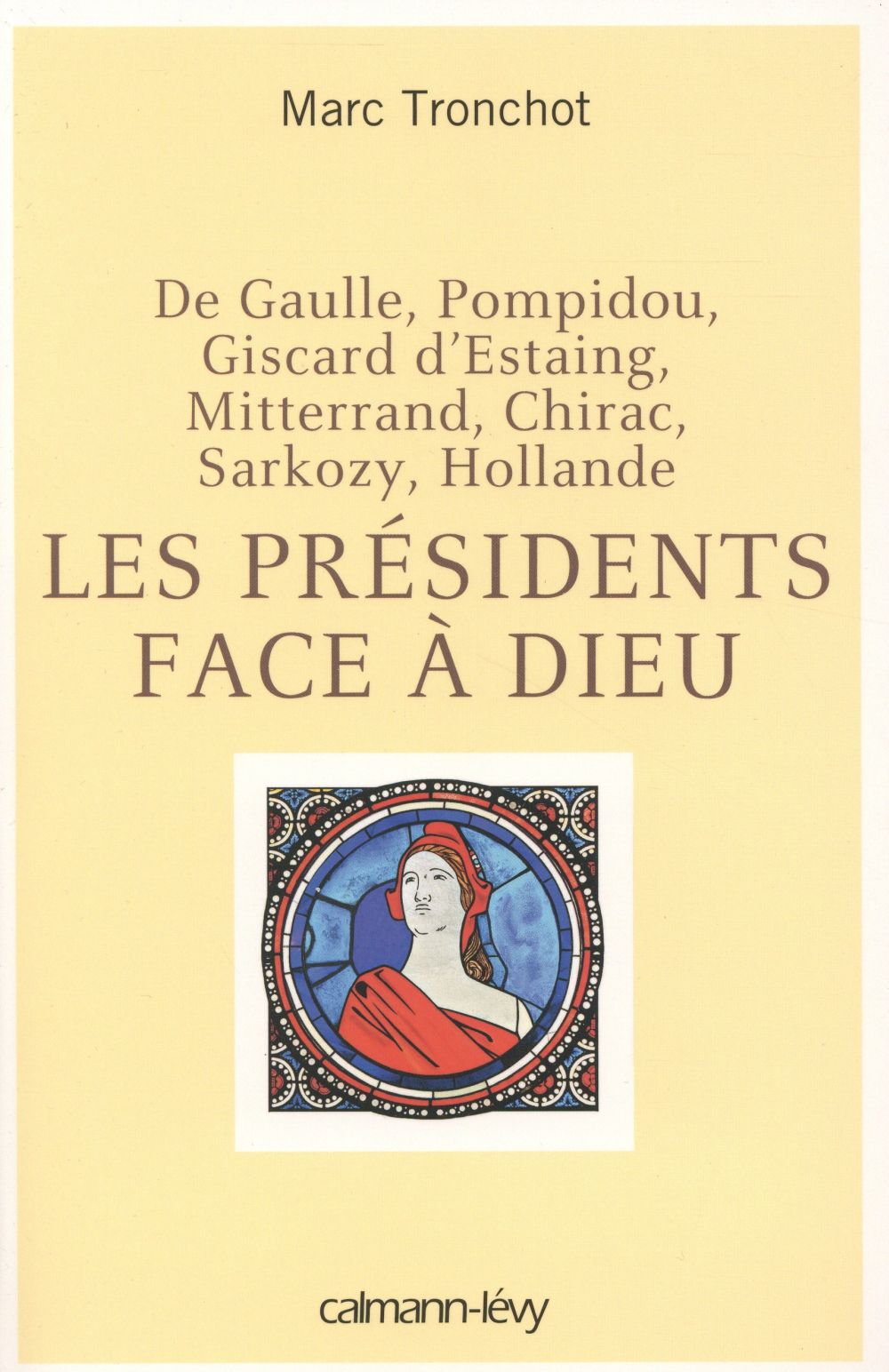 LES PRESIDENTS FACE A DIEU - DE GAULLE, POMPIDOU, GISCARD D'ESTAING, MITTERRAND, CHIRAC, SARKOZY, HO