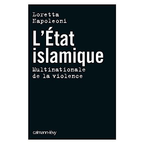 L'ETAT ISLAMIQUE - MULTINATIONALE DE LA VIOLENCE