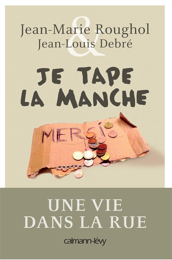 JE TAPE LA MANCHE - UNE VIE DANS LA RUE