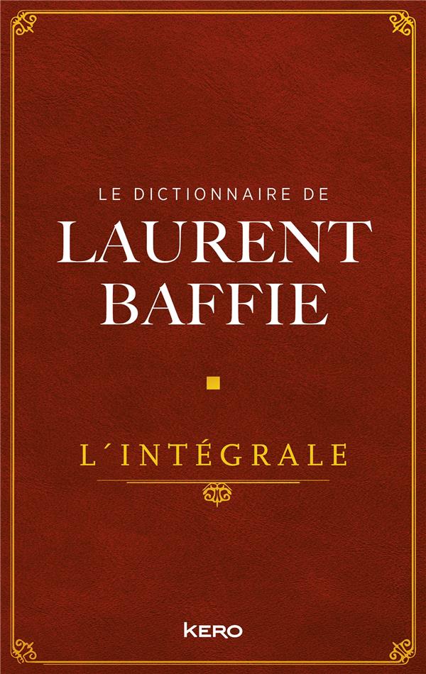 LE DICTIONNAIRE DE LAURENT BAFFIE - L'INTEGRALE