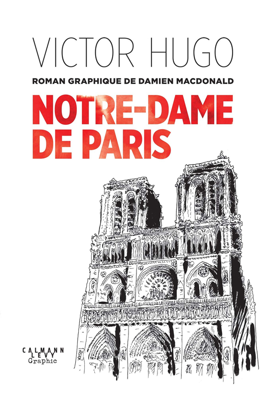 NOTRE-DAME DE PARIS - UN ROMAN GRAPHIQUE DE DAMIEN MACDONALD