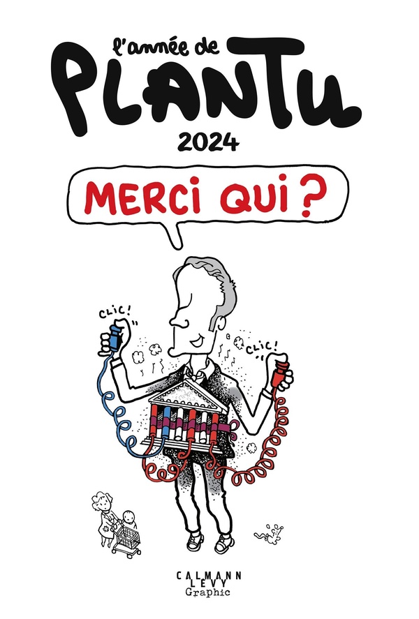 L'ANNEE DE PLANTU 2024 - MERCI QUI ?