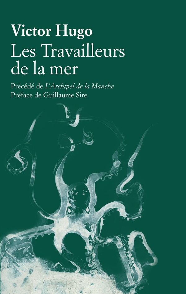 LES TRAVAILLEURS DE LA MER - PRECEDE DE "L'ARCHIPEL DE LA MANCHE"