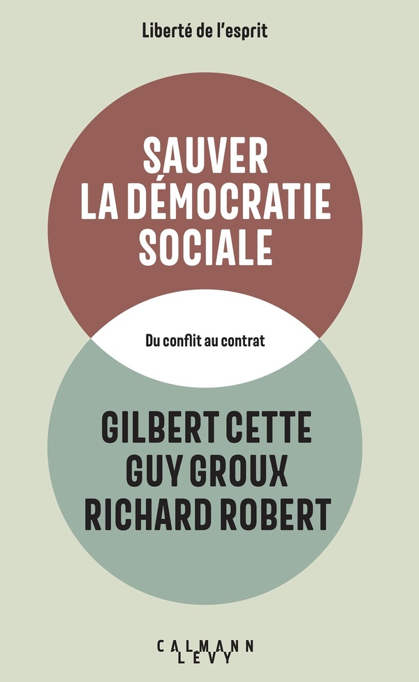 SAUVER LA DEMOCRATIE SOCIALE - DU CONFLIT AU CONTRAT
