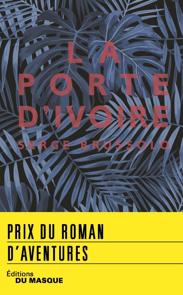 LA PORTE D'IVOIRE - PRIX ROMAN D'AVENTURES 2018