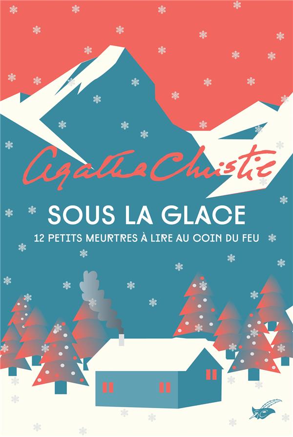 SOUS LA GLACE - 12 PETITS MEURTRES A LIRE AU COIN DU FEU