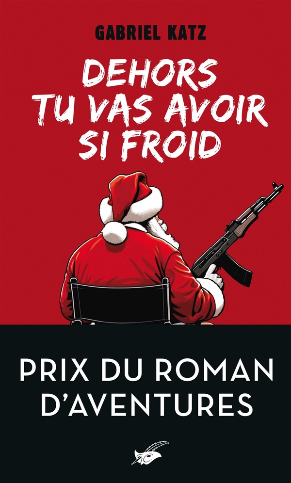 DEHORS TU VAS AVOIR SI FROID - PRIX DU ROMAN D'AVENTURES