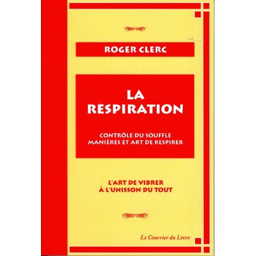 LA RESPIRATION - CONTROLE DU SOUFFLE, MANIERES ET ART DE RESPIRER