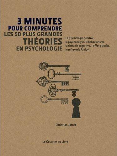 3 MINUTES POUR COMPRENDRE LES 50 PLUS GRANDES THEORIES EN PSYCHOLOGIE