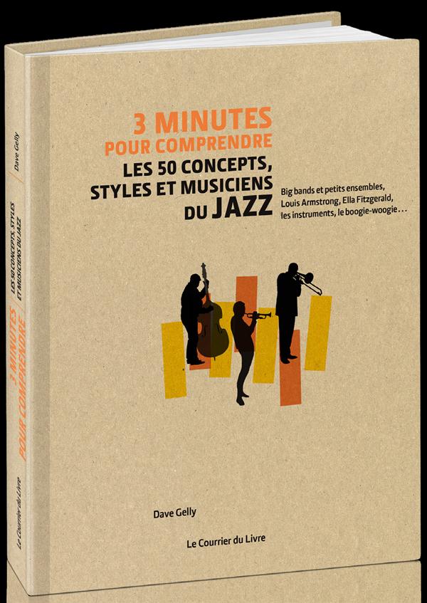 3 MINUTES POUR COMPRENDRE LES 50 CONCEPTS, STYLES ET MUSICIENS DU JAZZ