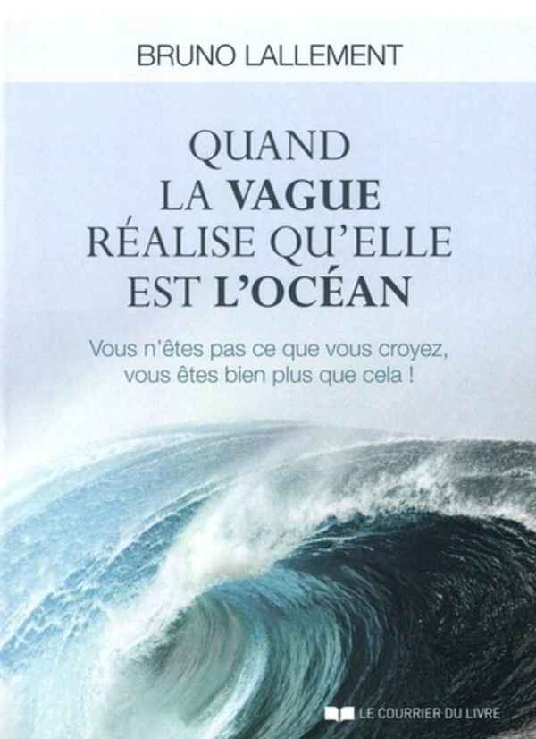 QUAND LA VAGUE REALISE QU'ELLE EST L'OCEAN