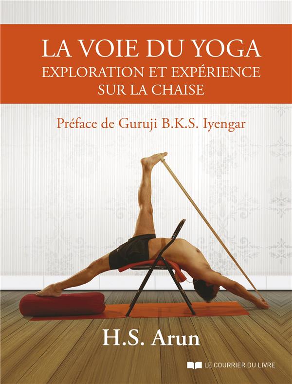 LA VOIE DU YOGA - EXPLORATION ET EXPERIENCE SUR LA CHAISE